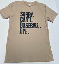 Load image into Gallery viewer, Sorry. Can&#39;t. Baseball. Tee