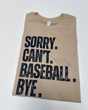 Load image into Gallery viewer, Sorry. Can&#39;t. Baseball. Tee