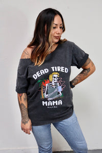 Upcycled Dead Tired Mama Tee