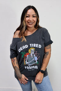 Upcycled Dead Tired Mama Tee