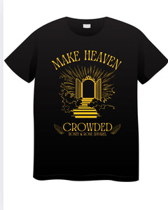 Make Heaven Crowded Tees
