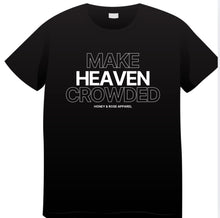 Load image into Gallery viewer, Make Heaven Crowded Tees