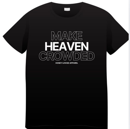 Make Heaven Crowded Tees