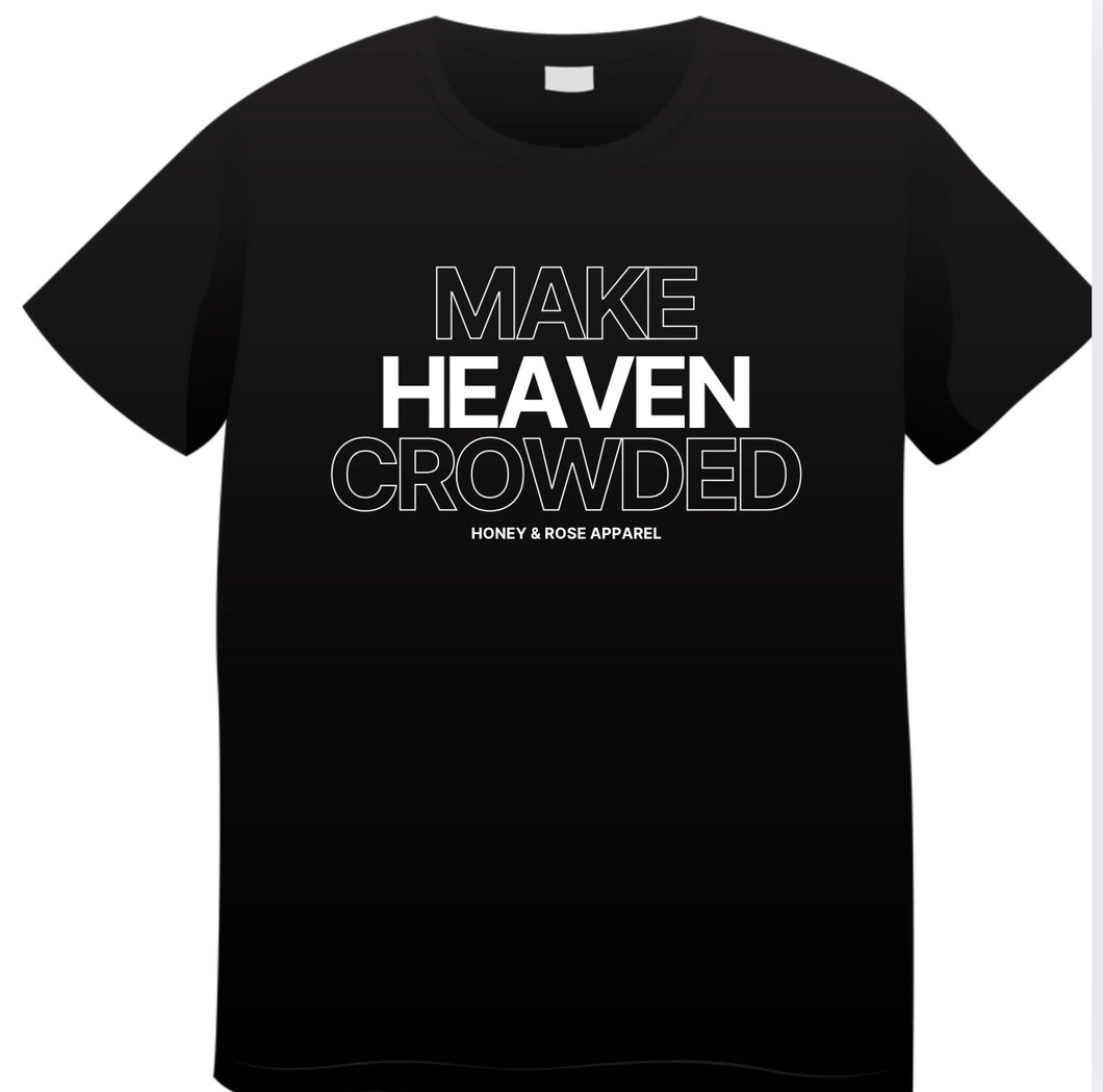 Make Heaven Crowded Tees