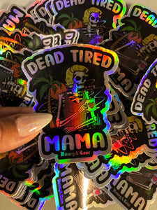 Dead Tired Mama Sticker