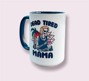 Dead Tired Mama Mug